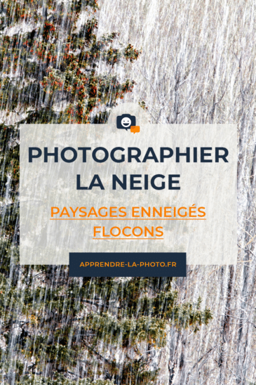 Photographier la neige : paysages enneigés, flocons, …