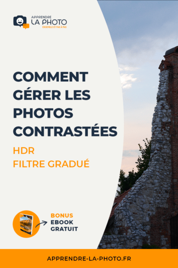 Comment gérer les photos contrastées ? (forte dynamique) : HDR, filtre gradué, etc.