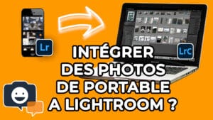 Intégrer photos portable à Lightroom. Tutoriel synchronisation smartphone et catalogue Lightroom.